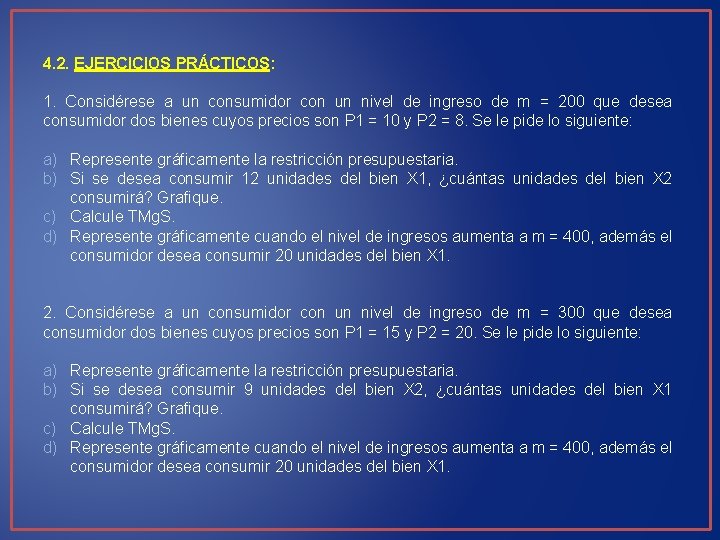 4. 2. EJERCICIOS PRÁCTICOS: 1. Considérese a un consumidor con un nivel de ingreso