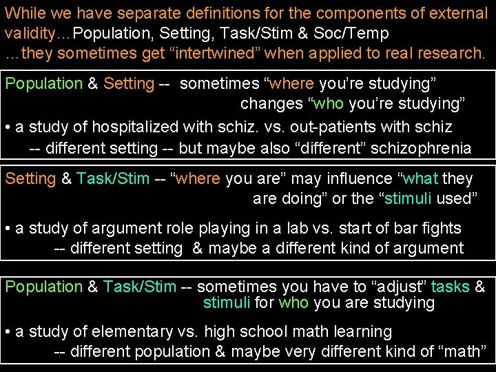 While we have separate definitions for the components of external validity…Population, Setting, Task/Stim &