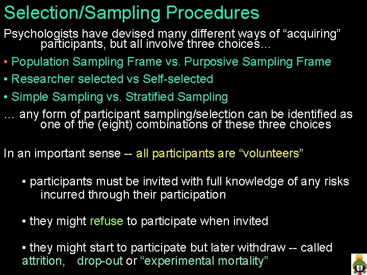 Selection/Sampling Procedures Psychologists have devised many different ways of “acquiring” participants, but all involve