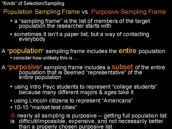 “Kinds” of Selection/Sampling Population Sampling Frame vs. Purposive Sampling Frame • a “sampling frame”