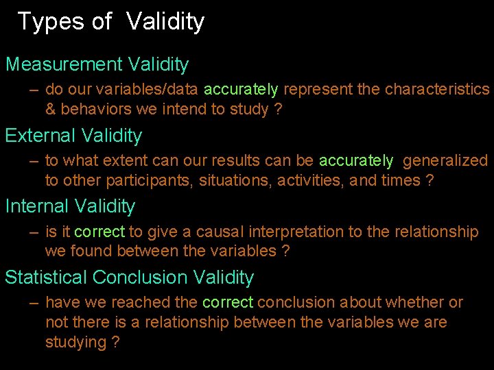 Types of Validity Measurement Validity – do our variables/data accurately represent the characteristics &
