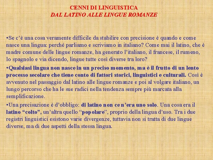 CENNI DI LINGUISTICA DAL LATINO ALLE LINGUE ROMANZE • Se c’è una cosa veramente