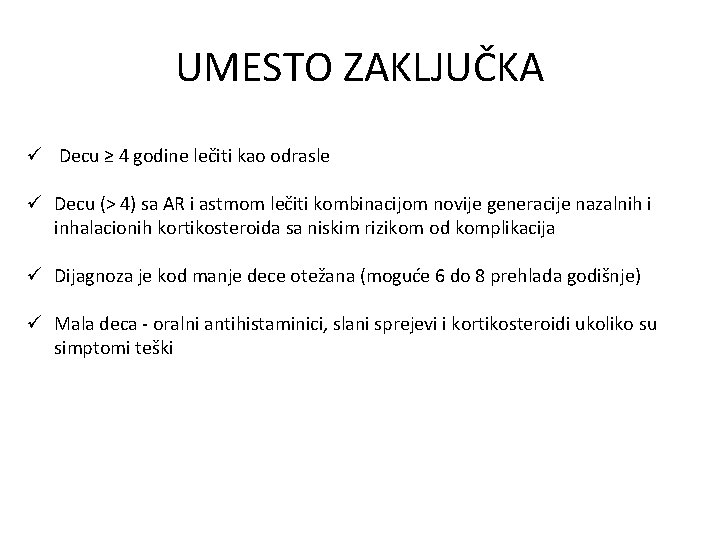 UMESTO ZAKLJUČKA ü Decu ≥ 4 godine lečiti kao odrasle ü Decu (> 4)