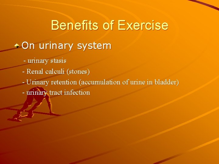 Benefits of Exercise On urinary system - urinary stasis - Renal calculi (stones) -