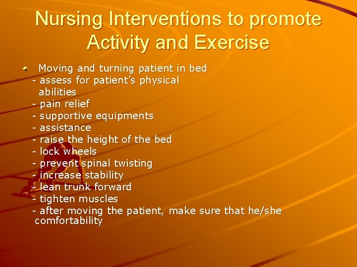 Nursing Interventions to promote Activity and Exercise Moving and turning patient in bed -