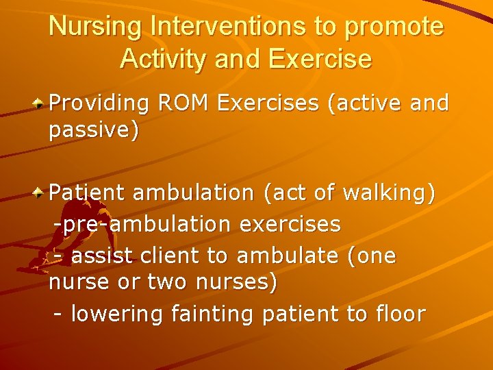 Nursing Interventions to promote Activity and Exercise Providing ROM Exercises (active and passive) Patient