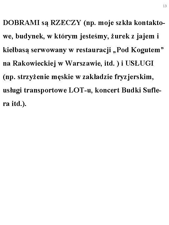 13 DOBRAMI są RZECZY (np. moje szkła kontaktowe, budynek, w którym jesteśmy, żurek z