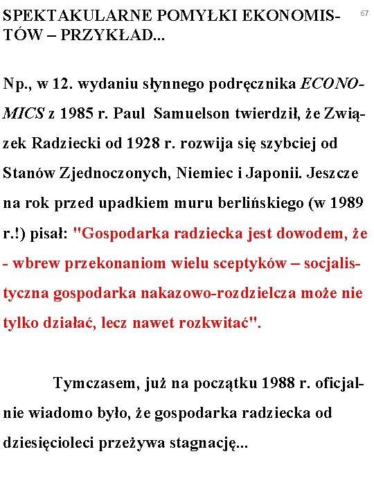 SPEKTAKULARNE POMYŁKI EKONOMISTÓW – PRZYKŁAD. . . 67 Np. , w 12. wydaniu słynnego