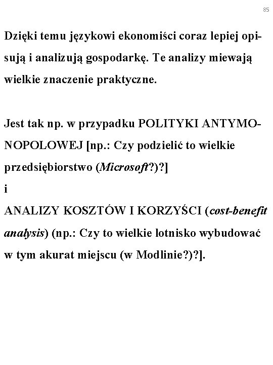 85 Dzięki temu językowi ekonomiści coraz lepiej opisują i analizują gospodarkę. Te analizy miewają