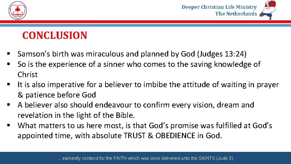 Deeper Christian Life Ministry The Netherlands CONCLUSION § Samson’s birth was miraculous and planned