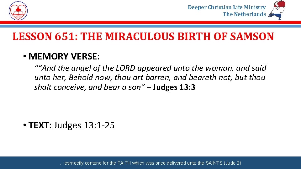 Deeper Christian Life Ministry The Netherlands LESSON 651: THE MIRACULOUS BIRTH OF SAMSON •