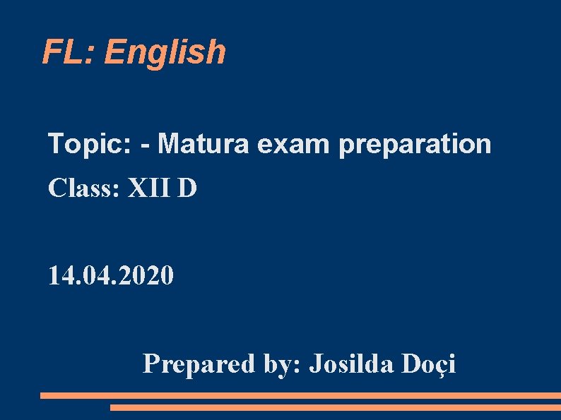 FL: English Topic: - Matura exam preparation Class: XII D 14. 04. 2020 Prepared