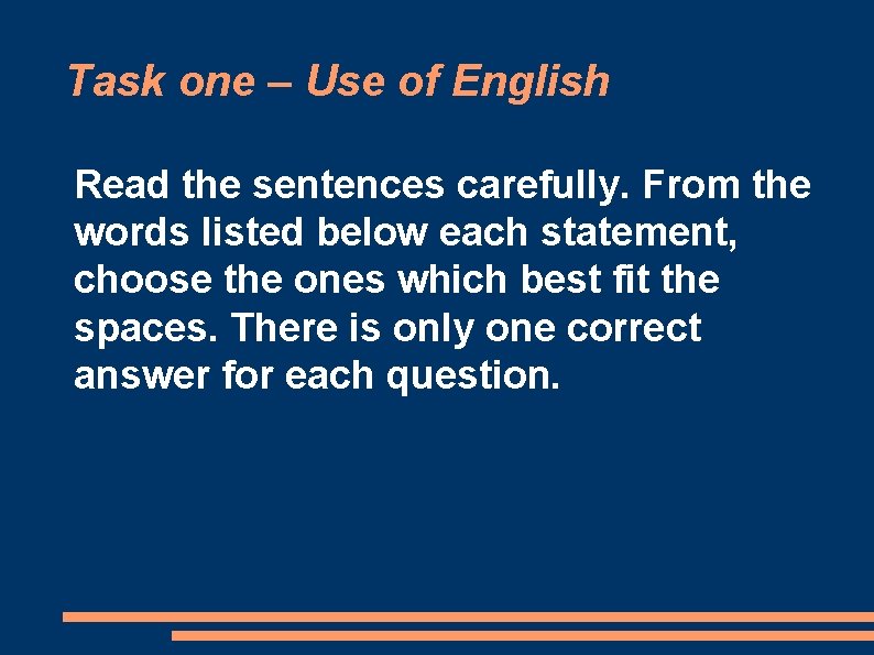 Task one – Use of English Read the sentences carefully. From the words listed Task one – Use of English Read the sentences carefully. From the words listed