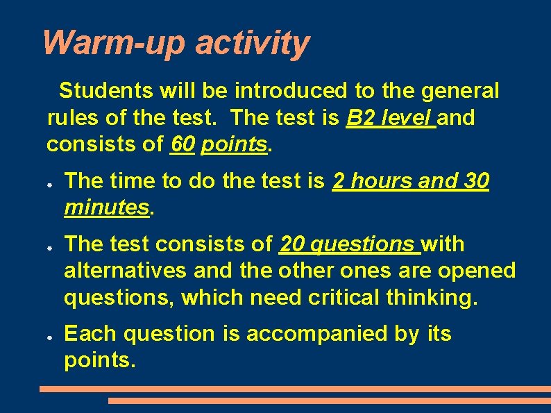 Warm-up activity Students will be introduced to the general rules of the test. The