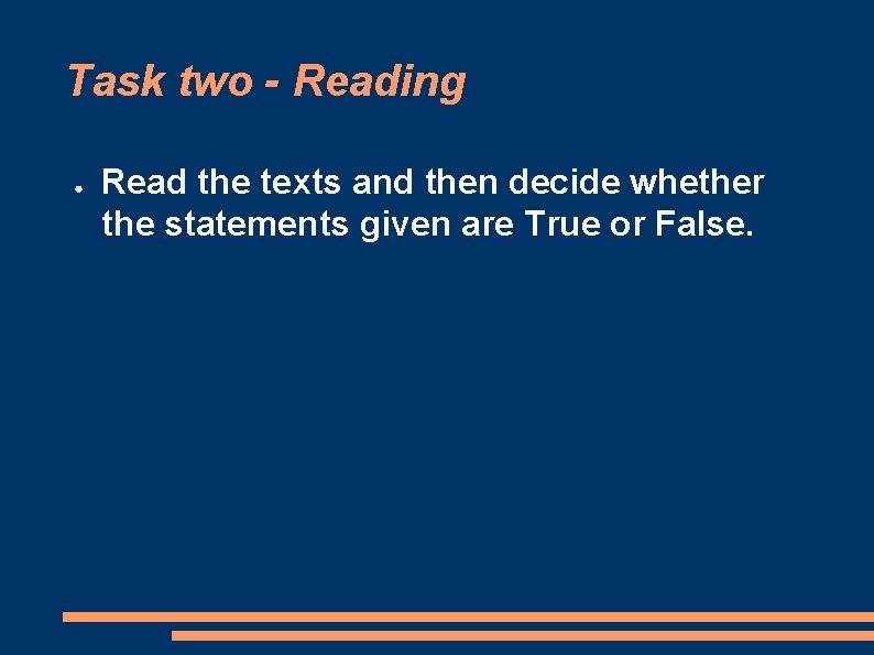 Task two - Reading ● Read the texts and then decide whether the statements
