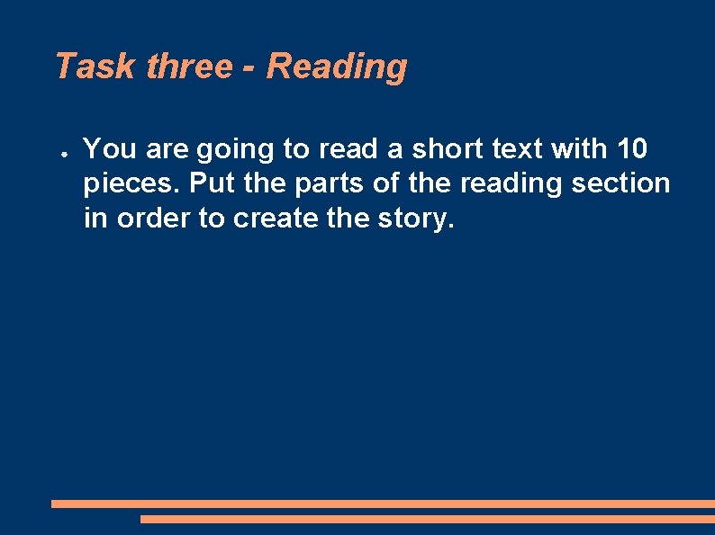 Task three - Reading ● You are going to read a short text with