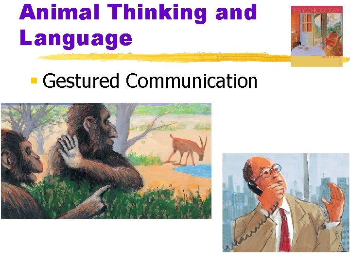 Animal Thinking and Language § Gestured Communication 