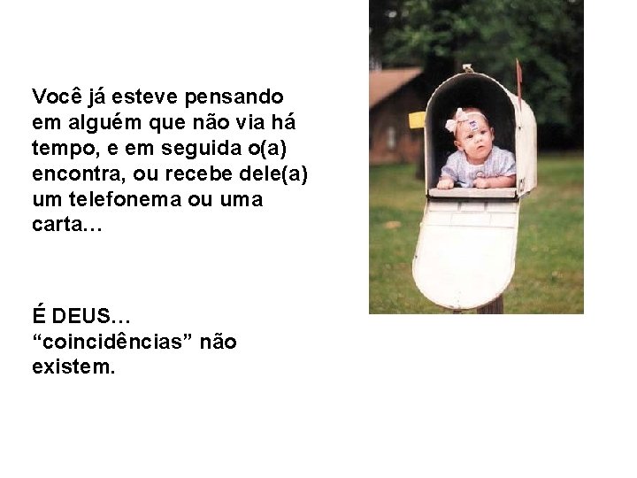 Você já esteve pensando em alguém que não via há tempo, e em seguida Você já esteve pensando em alguém que não via há tempo, e em seguida