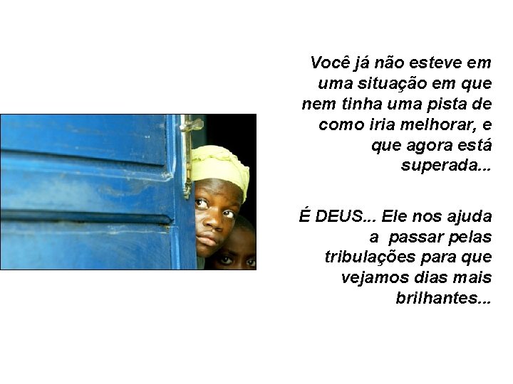 Você já não esteve em uma situação em que nem tinha uma pista de Você já não esteve em uma situação em que nem tinha uma pista de