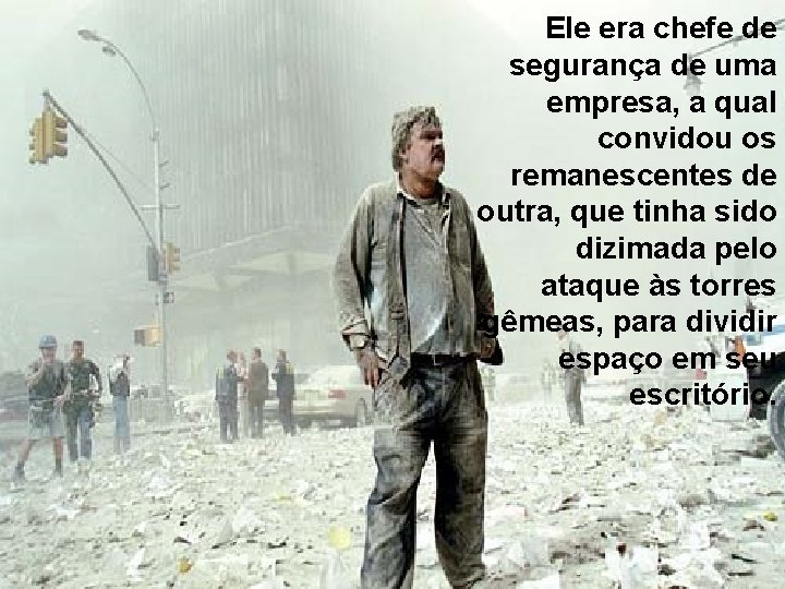 Ele era chefe de segurança de uma empresa, a qual convidou os remanescentes de Ele era chefe de segurança de uma empresa, a qual convidou os remanescentes de