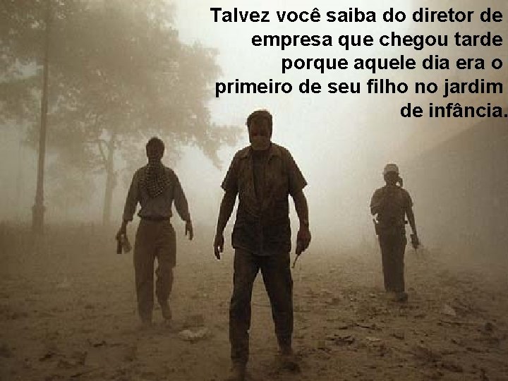 Talvez você saiba do diretor de empresa que chegou tarde porque aquele dia era Talvez você saiba do diretor de empresa que chegou tarde porque aquele dia era