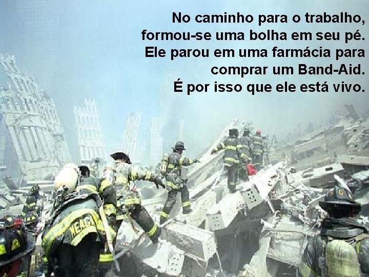 No caminho para o trabalho, formou-se uma bolha em seu pé. Ele parou em No caminho para o trabalho, formou-se uma bolha em seu pé. Ele parou em
