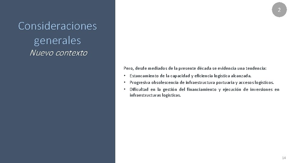 2 Consideraciones generales Nuevo contexto Pero, desde mediados de la presente década se evidencia