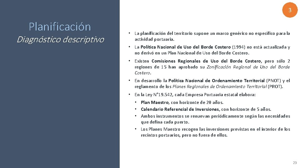 3 Planificación Diagnóstico descriptivo • La planificación del territorio supone un marco genérico no