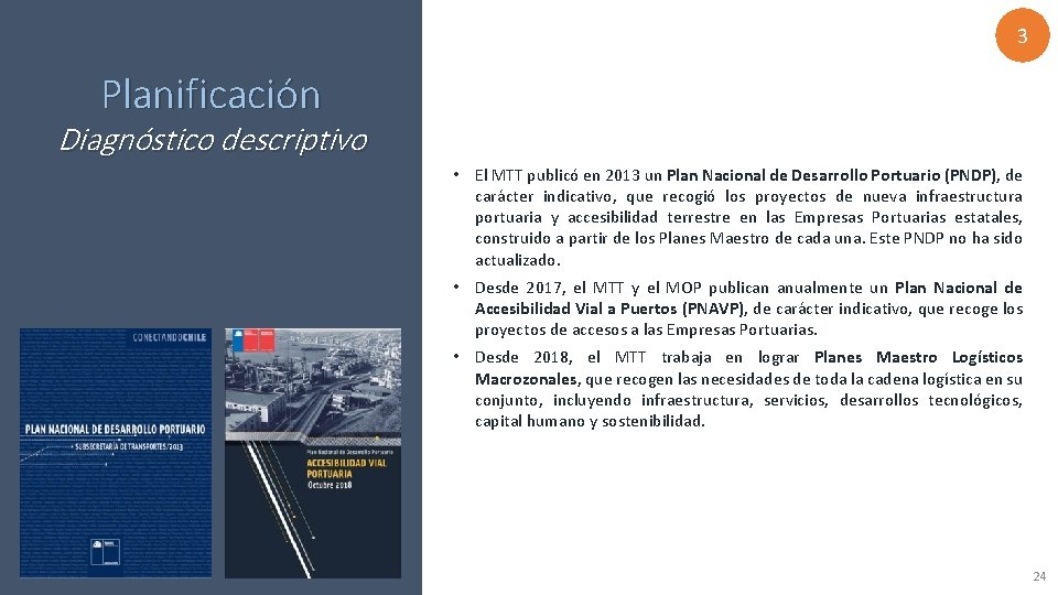 3 Planificación Diagnóstico descriptivo • El MTT publicó en 2013 un Plan Nacional de