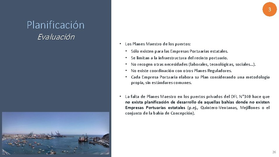 3 Planificación Evaluación • Los Planes Maestro de los puertos: • • • Sólo