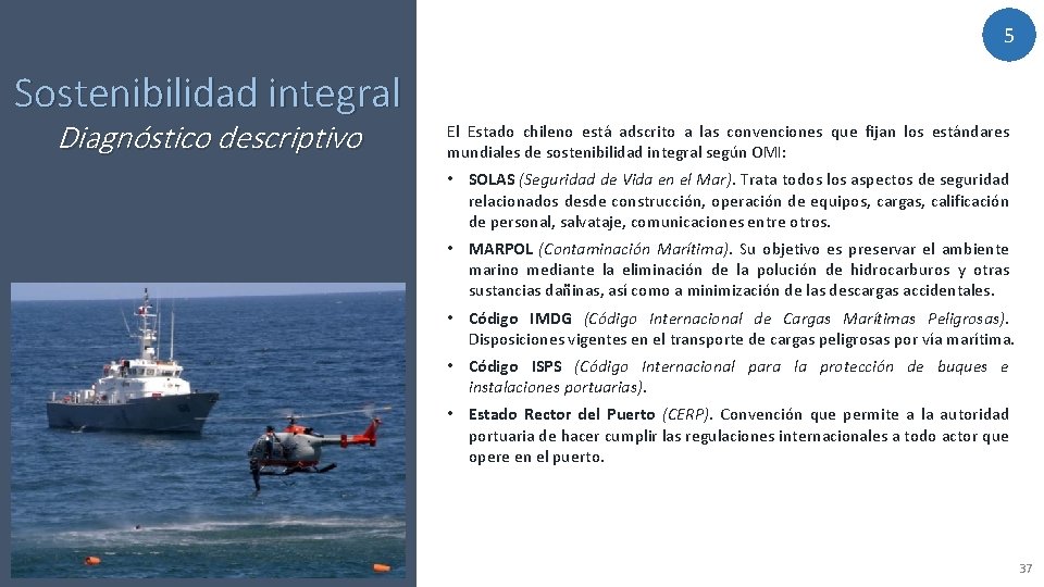 5 Sostenibilidad integral Diagnóstico descriptivo El Estado chileno está adscrito a las convenciones que