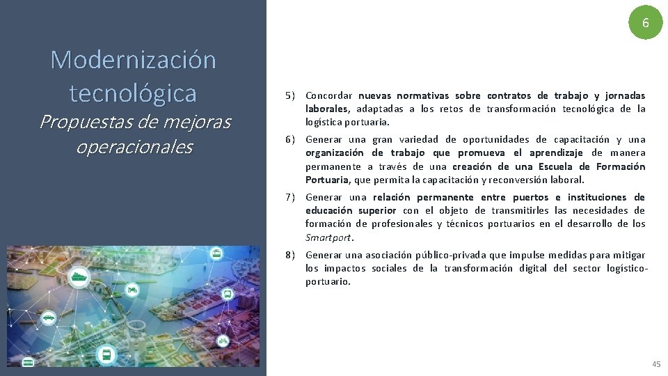 6 Modernización tecnológica Propuestas de mejoras operacionales 5) Concordar nuevas normativas sobre contratos de
