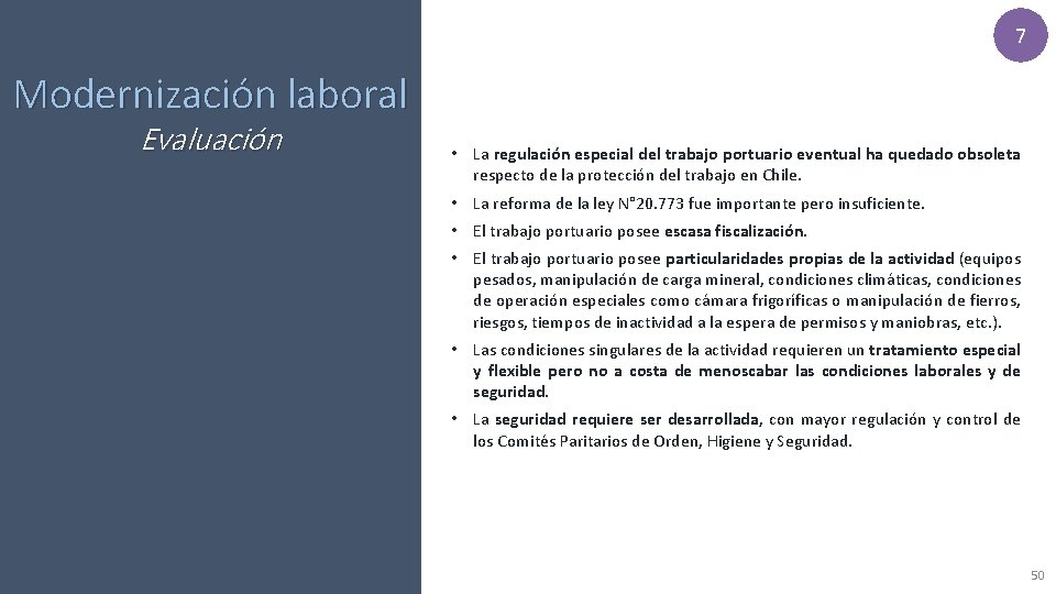 7 Modernización laboral Evaluación • La regulación especial del trabajo portuario eventual ha quedado