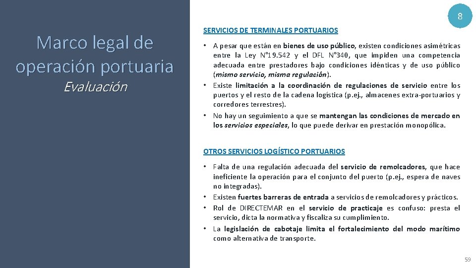 8 Marco legal de operación portuaria Evaluación SERVICIOS DE TERMINALES PORTUARIOS • A pesar