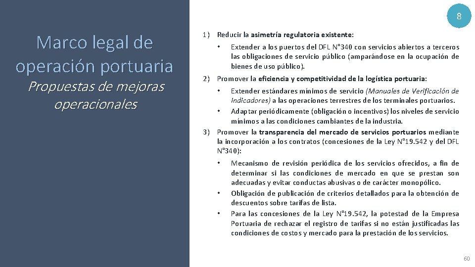 8 Marco legal de operación portuaria Propuestas de mejoras operacionales 1) Reducir la asimetría