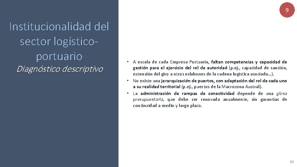 9 Institucionalidad del sector logísticoportuario Diagnóstico descriptivo • A escala de cada Empresa Portuaria,