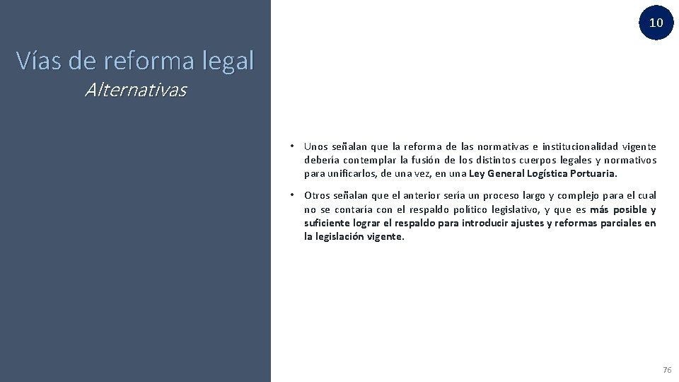 10 Vías de reforma legal Alternativas • Unos señalan que la reforma de las