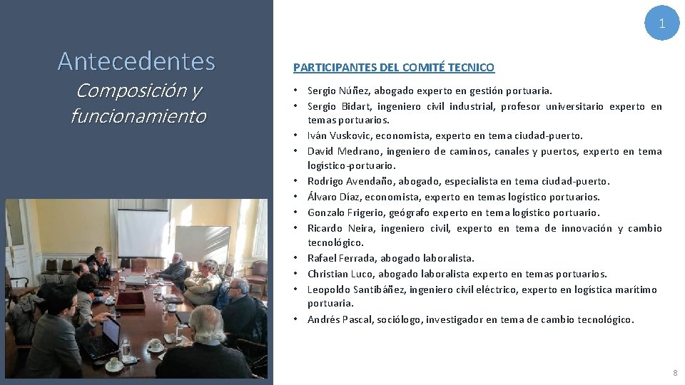 1 Antecedentes Composición y funcionamiento PARTICIPANTES DEL COMITÉ TECNICO • Sergio Núñez, abogado experto