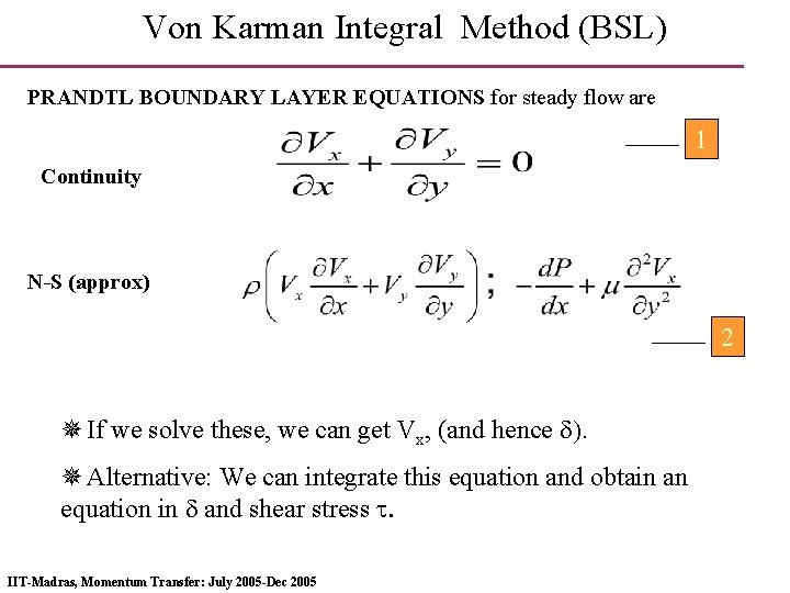 Von Karman Integral Method (BSL) PRANDTL BOUNDARY LAYER EQUATIONS for steady flow are 1