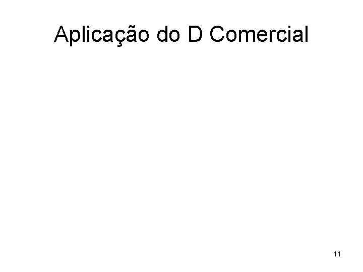 Aplicação do D Comercial 11 