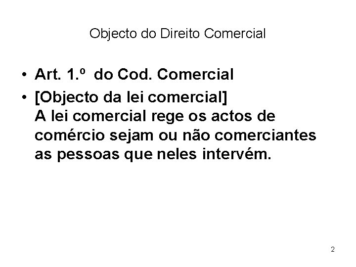 Objecto do Direito Comercial • Art. 1. º do Cod. Comercial • [Objecto da