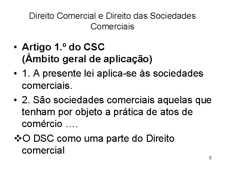 Direito Comercial e Direito das Sociedades Comerciais • Artigo 1. º do CSC (