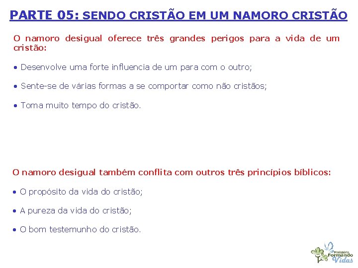 PARTE 05: SENDO CRISTÃO EM UM NAMORO CRISTÃO O namoro desigual oferece três grandes