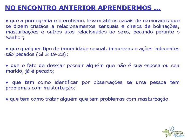 NO ENCONTRO ANTERIOR APRENDERMOS. . . • que a pornografia e o erotismo, levam