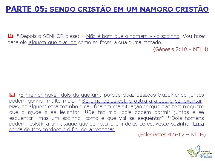 PARTE 05: SENDO CRISTÃO EM UM NAMORO CRISTÃO 18 Depois o SENHOR disse: —Não