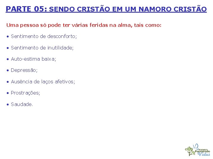 PARTE 05: SENDO CRISTÃO EM UM NAMORO CRISTÃO Uma pessoa só pode ter várias
