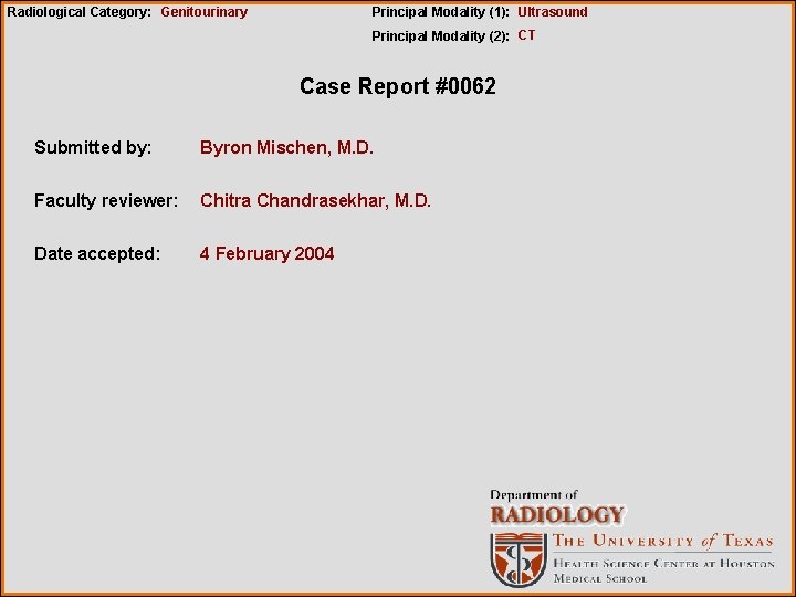 Radiological Category: Genitourinary Principal Modality (1): Ultrasound Principal Modality (2): CT Case Report #0062