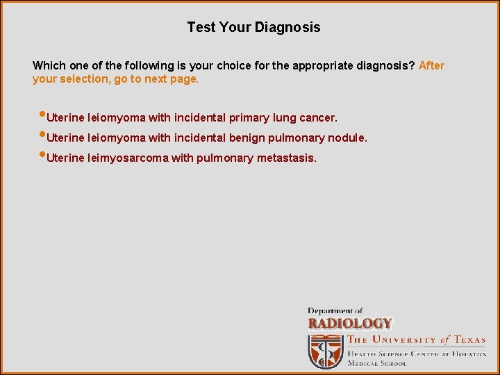 Test Your Diagnosis Which one of the following is your choice for the appropriate