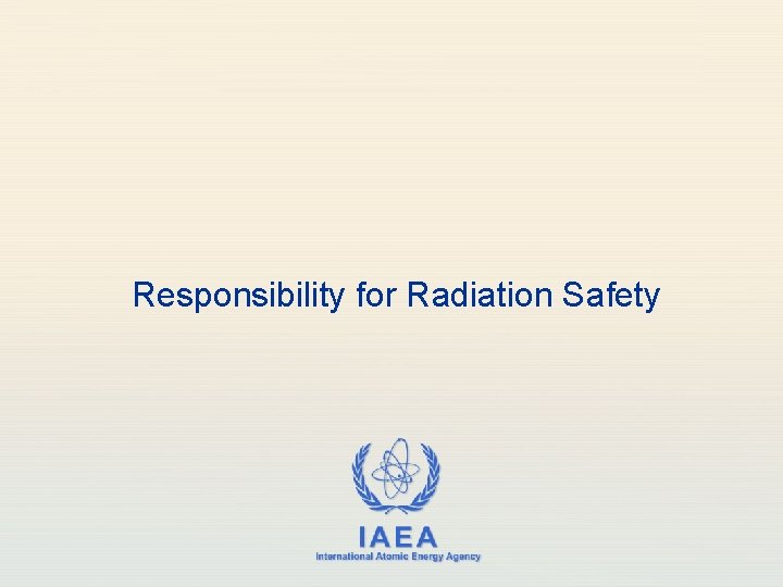 Responsibility for Radiation Safety 