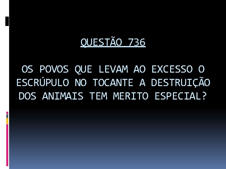 QUESTÃO 736 OS POVOS QUE LEVAM AO EXCESSO O ESCRÚPULO NO TOCANTE A DESTRUIÇÃO